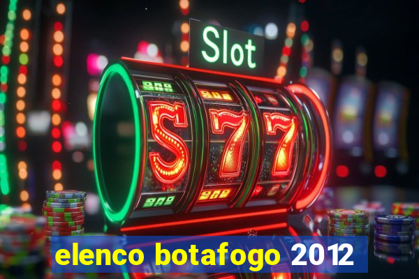 elenco botafogo 2012